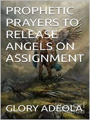 cover image of PROPHETIC PRAYERS TO RELEASE ANGELS ON ASSIGNMENT